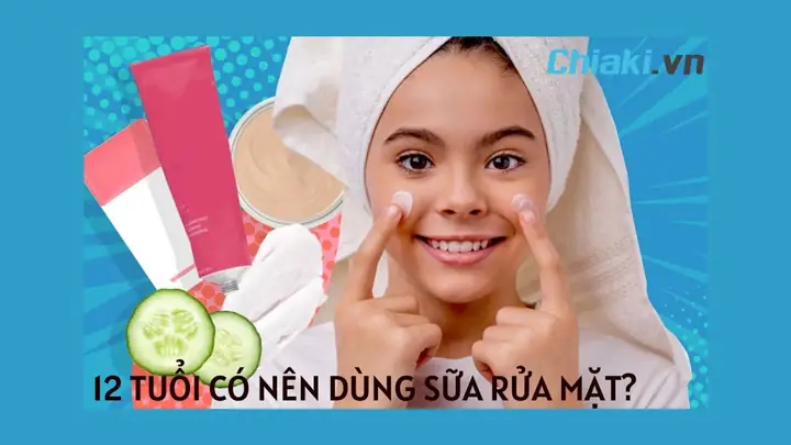 12 Tuổi Có Nên Dùng Sữa Rửa Mặt Không? Hướng Dẫn Chọn Sản Phẩm An Toàn 12 Tuổi Có Nên Dùng Sữa Rửa Mặt Không? Hướng Dẫn Chọn Sản Phẩm An Toàn