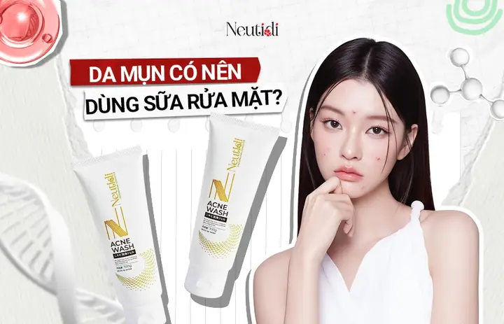 Bị Mụn Có Nên Dùng Sữa Rửa Mặt Không? Nguyên Nhân & Cách Khắc Phục Bị Mụn Có Nên Dùng Sữa Rửa Mặt Không? Nguyên Nhân & Cách Khắc Phục