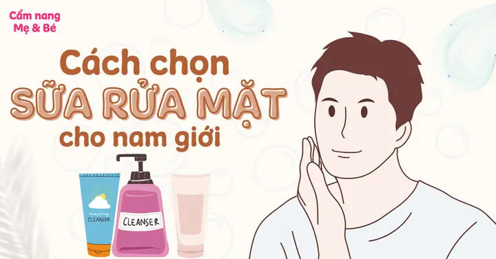 Cách Chọn Sữa Rửa Mặt Phù Hợp Cho Nam Giới: Hướng Dẫn Chi Tiết Từng Loại Da Cách Chọn Sữa Rửa Mặt Phù Hợp Cho Nam Giới: Hướng Dẫn Chi Tiết Từng Loại Da