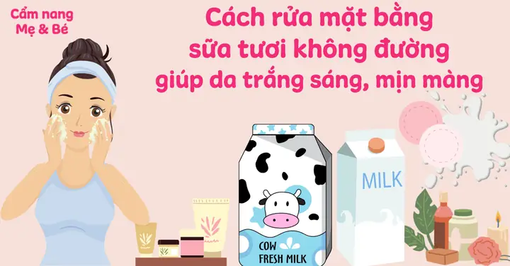 Cách Rửa Mặt Bằng Sữa Tươi Không Đường: Hướng Dẫn Chi Tiết & Công Dụng Cách Rửa Mặt Bằng Sữa Tươi Không Đường: Hướng Dẫn Chi Tiết & Công Dụng