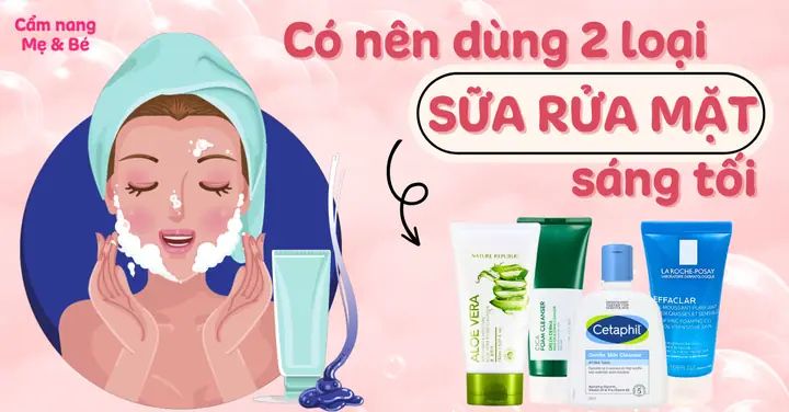 Có Nên Dùng Sữa Rửa Mặt Hàng Ngày Không? Tần Suất Phù Hợp Theo Chuyên Gia