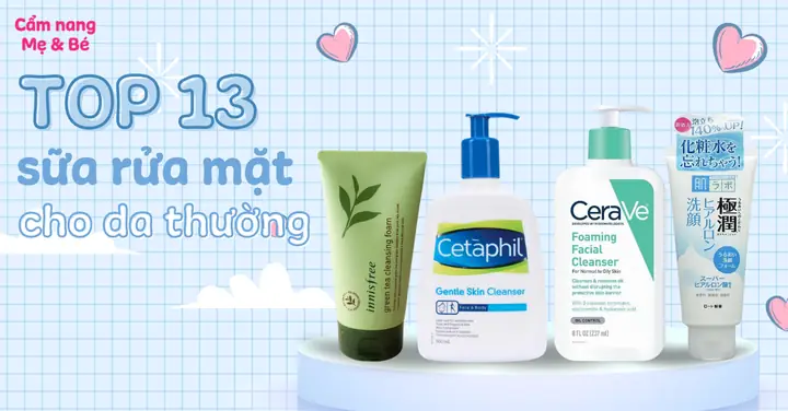 Da Thường Nên Dùng Sữa Rửa Mặt Nào Tốt Nhất? Top Sản Phẩm Ưa Chuộng