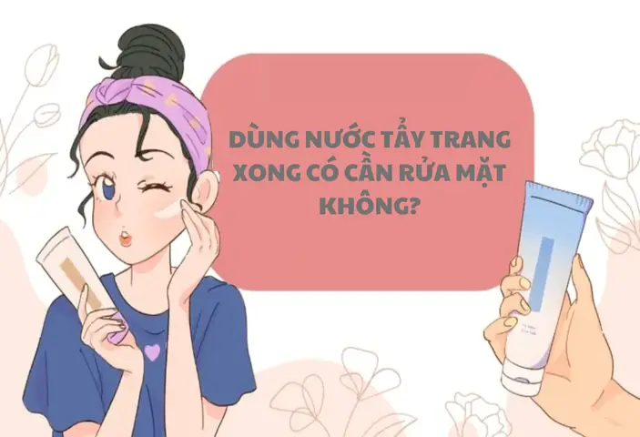 Có Nên Dùng Nước Tẩy Trang Thay Sữa Rửa Mặt Không? Quy Trình Đúng