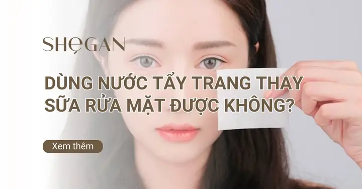 Dùng Nước Tẩy Trang Thay Sữa Rửa Mặt: Có Nên Không Và Tại Sao? Dùng Nước Tẩy Trang Thay Sữa Rửa Mặt: Có Nên Không Và Tại Sao?