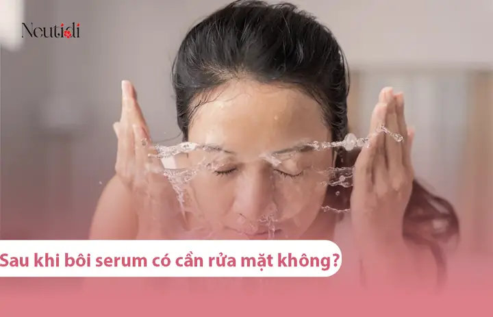 Dùng Serum Xong Có Cần Rửa Mặt Không? Giải Đáp & Lưu Ý Quan Trọng Dùng Serum Xong Có Cần Rửa Mặt Không? Giải Đáp & Lưu Ý Quan Trọng