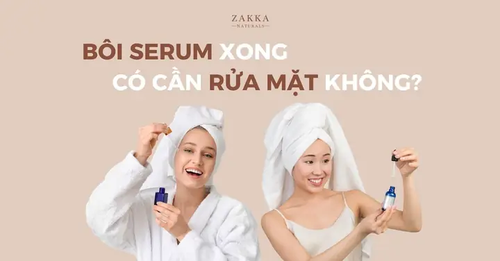 Dùng Serum Xong Có Cần Rửa Mặt Không? Giải Đáp & Lưu Ý Quan Trọng Dùng Serum Xong Có Cần Rửa Mặt Không? Giải Đáp & Lưu Ý Quan Trọng