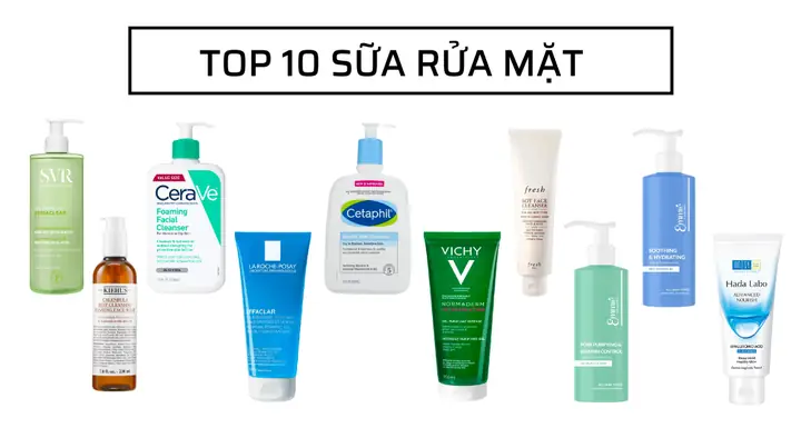 Top 10 Sữa Rửa Mặt Tốt Nhất Hiện Nay: Lựa Chọn Cho Mọi Loại Da