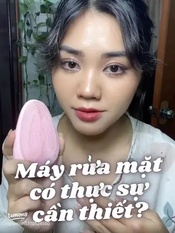 Máy Rửa Mặt Có Thật Sự Cần Thiết Cho Việc Chăm Sóc Da Hằng Ngày? Máy Rửa Mặt Có Thật Sự Cần Thiết Cho Việc Chăm Sóc Da Hằng Ngày?