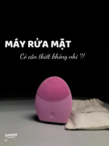 Máy Rửa Mặt Có Thật Sự Cần Thiết Cho Việc Chăm Sóc Da Hằng Ngày? Máy Rửa Mặt Có Thật Sự Cần Thiết Cho Việc Chăm Sóc Da Hằng Ngày?