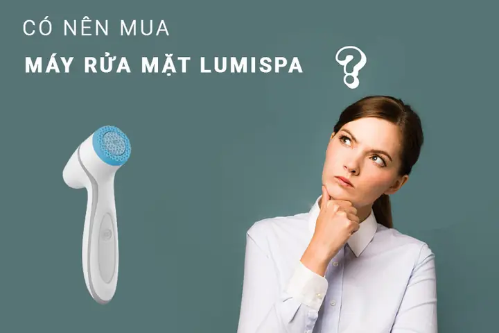 Máy Rửa Mặt Nuskin Lumispa Review: Đánh Giá Chi Tiết & Có Nên Mua Không?