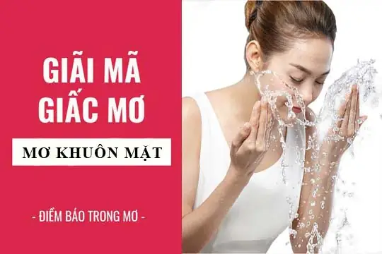 Mơ Thấy Rửa Mặt: Giải Mã Điềm Báo Tốt Xấu & Con Số May Mắn Mơ Thấy Rửa Mặt: Giải Mã Điềm Báo Tốt Xấu & Con Số May Mắn