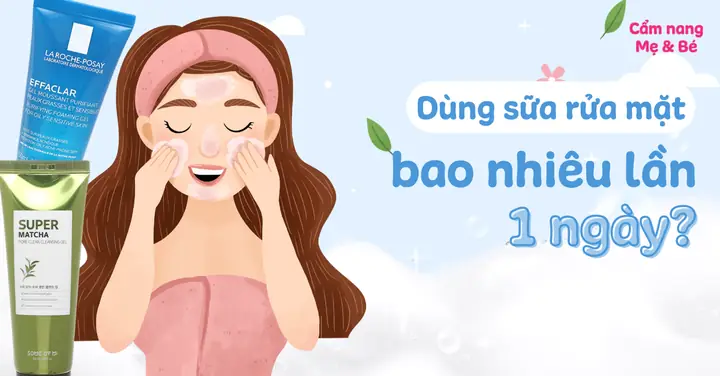 Một Ngày Nên Dùng Sữa Rửa Mặt Mấy Lần? Lời Khuyên Từ Chuyên Gia Cho Từng Loại Da Một Ngày Nên Dùng Sữa Rửa Mặt Mấy Lần? Lời Khuyên Từ Chuyên Gia Cho Từng Loại Da