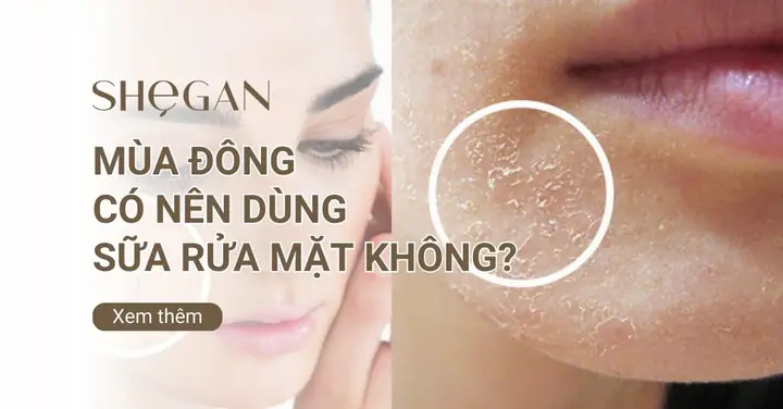Mùa Đông Có Nên Dùng Sữa Rửa Mặt Không? Hướng Dẫn Chọn Sản Phẩm Phù Hợp Mùa Đông Có Nên Dùng Sữa Rửa Mặt Không? Hướng Dẫn Chọn Sản Phẩm Phù Hợp