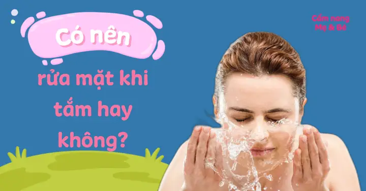 Nên Rửa Mặt Trước Hay Sau Khi Tắm? Lời Khuyên Từ Chuyên Gia