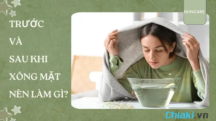 Nên Xông Mặt Trước Hay Sau Khi Rửa Mặt Để Đạt Hiệu Quả Tối Ưu? Nên Xông Mặt Trước Hay Sau Khi Rửa Mặt Để Đạt Hiệu Quả Tối Ưu?