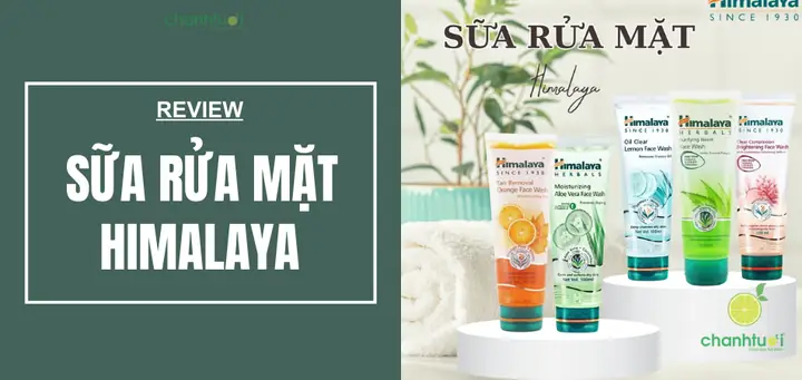 Review Sữa Rửa Mặt Himalaya: Công Dụng, Thành Phần Và Đối Tượng Phù Hợp Review Sữa Rửa Mặt Himalaya: Công Dụng, Thành Phần Và Đối Tượng Phù Hợp