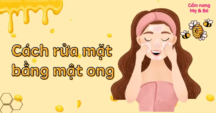 Rửa Mặt Bằng Mật Ong Hàng Ngày: Có Tốt Không & Cách Sử Dụng Đúng Cho Làn Da