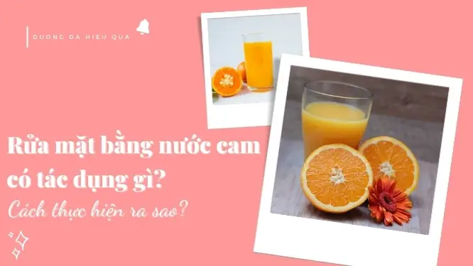 Rửa Mặt Bằng Nước Cam Có Tác Dụng Gì? Lợi Ích, Cách Làm Và Lưu Ý Rửa Mặt Bằng Nước Cam Có Tác Dụng Gì? Lợi Ích, Cách Làm Và Lưu Ý