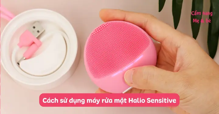 Hướng Dẫn Sử Dụng Máy Rửa Mặt Halio Chuẩn Và Hiệu Quả Nhất