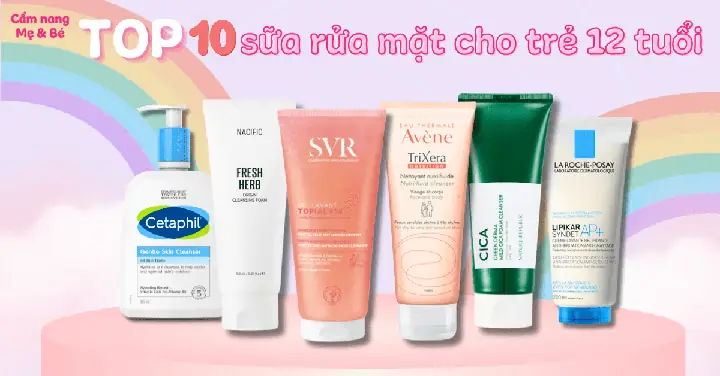 Top 10 Sữa Rửa Mặt Cho Teen Tuổi Dậy Thì: Tốt Nhất Theo Loại Da & Tình Trạng