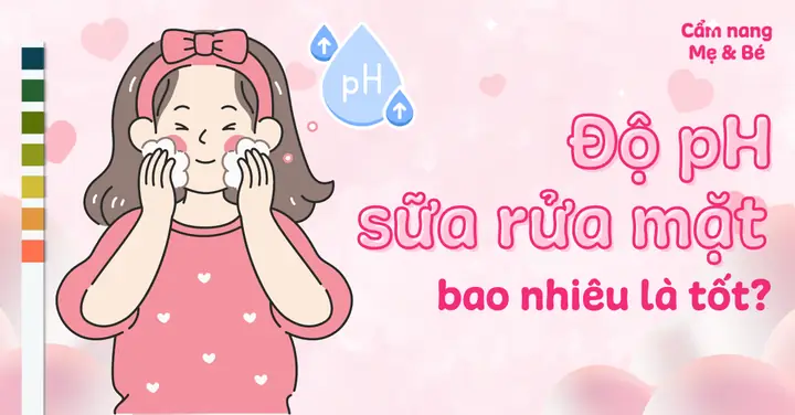 Sữa Rửa Mặt Độ Ph Bao Nhiêu Là Tốt? Hướng Dẫn Chọn Sản Phẩm Phù Hợp Cho Da