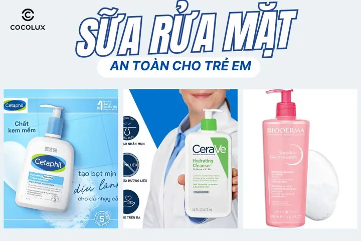 Sữa Rửa Mặt Em Bé: Chọn Loại Nào Tốt, An Toàn Cho Bé Từ Mấy Tuổi? Sữa Rửa Mặt Em Bé: Chọn Loại Nào Tốt, An Toàn Cho Bé Từ Mấy Tuổi?