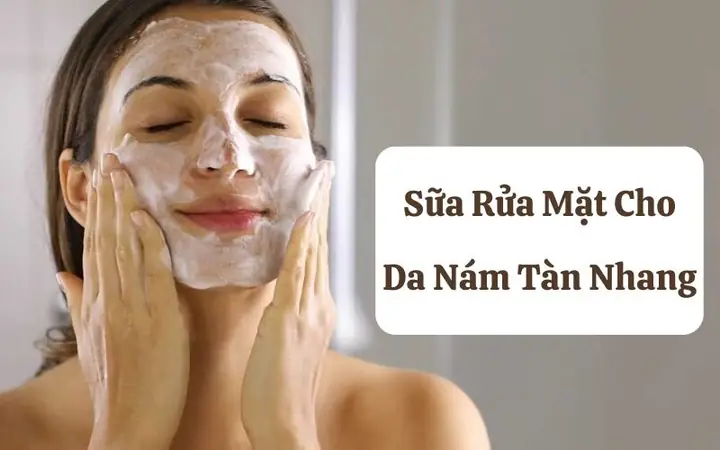 Sữa Rửa Mặt Nào Tốt Nhất Cho Da Nám, Tàn Nhang & Cách Chọn Hiệu Quả Sữa Rửa Mặt Nào Tốt Nhất Cho Da Nám, Tàn Nhang & Cách Chọn Hiệu Quả