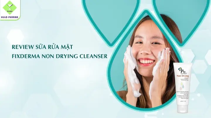 Sữa Rửa Mặt Non Drying Cleanser: Review Chi Tiết & Đánh Giá "có Tốt Không"? Sữa Rửa Mặt Non Drying Cleanser: Review Chi Tiết & Đánh Giá "có Tốt Không"?