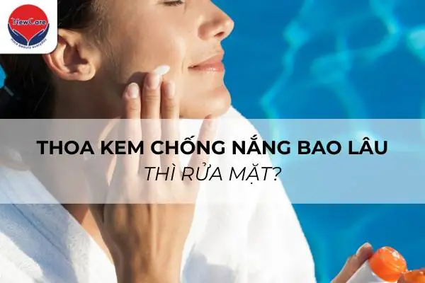 Thoa Kem Chống Nắng Bao Lâu Thì Rửa Mặt: Hướng Dẫn Chi Tiết Từ Chuyên Gia